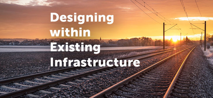 text Designing within Existing Infrastructure